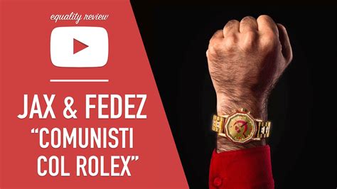 jax fedez comunisti col rolex do|Comunisti col Rolex .